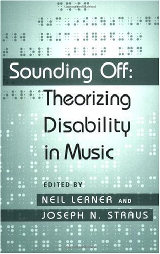 Sounding off: Theorizing Disability in Music   2007 9780415979078 Front Cover