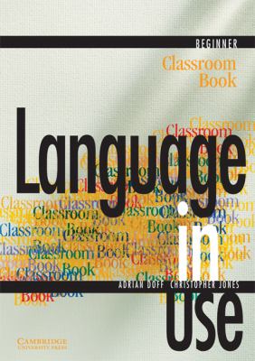 Language in Use Beginner Classroom Book   1999 9780521627078 Front Cover