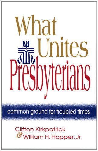 What Unites Presbyterians Common Ground for Troubled Times N/A 9780664500078 Front Cover