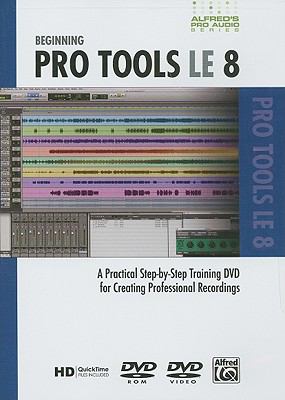 Alfred's Pro Audio -- ProTools Le 8 A Practical Step-By-Step Training DVD for Creating Professional Recordings, DVD  2009 9780739064078 Front Cover