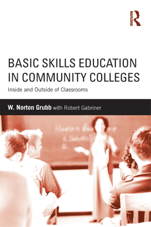 Basic Skills Education in Community Colleges: Inside and Outside of Classrooms N/A 9781136206078 Front Cover