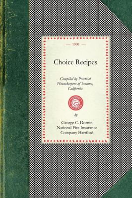Choice Recipes Compiled by Practical Housekeepers of Sonoma County, California N/A 9781429010078 Front Cover