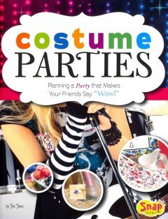 Costume Parties: Planning a Party That Makes Your Friends Say "Wow!"  2014 9781476540078 Front Cover