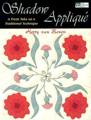 Shadow Applique A Fresh Take on a Traditional Technique  2003 9781564775078 Front Cover