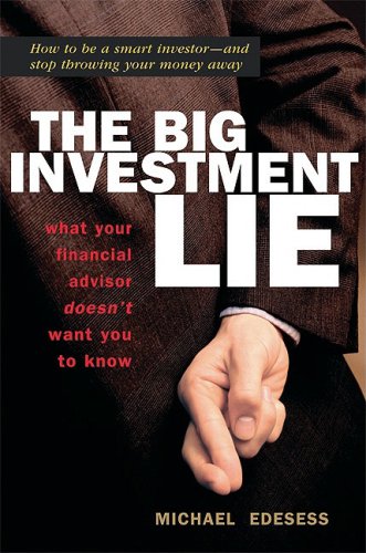 Big Investment Lie What Your Financial Advisor Doesn't Want You to Know  2007 9781576754078 Front Cover