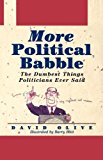 More Political Babble The Dumbest Things Politicians Ever Said N/A 9781620457078 Front Cover