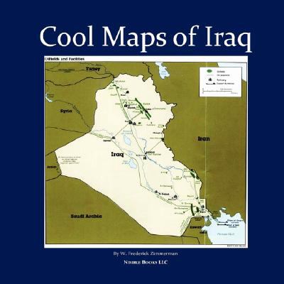 Cool Maps of Iraq : History, Oil Wealth, Politics, Population, Religion, Satellite, and More N/A 9781934840078 Front Cover