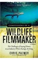 Confessions Of A Wildlife Filmmaker A Memoir The Challenges of Staying Honest in an Industry Where Ratings are King  2015 9781938954078 Front Cover