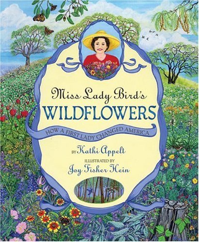 Miss Lady Bird's Wildflowers How a First Lady Changed America  2005 9780060011079 Front Cover