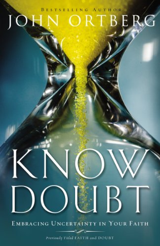 Know Doubt Embracing Uncertainty in Your Faith  2009 9780310341079 Front Cover
