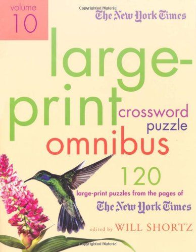 New York Times Large-Print Crossword Puzzle Omnibus Volume 10 120 Large-Print Puzzles from the Pages of the New York Times Large Type  9780312590079 Front Cover