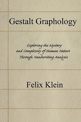 Gestalt Graphology Exploring the Mystery and Complexity of Human Nature Through Handwriting Analysis N/A 9780595443079 Front Cover