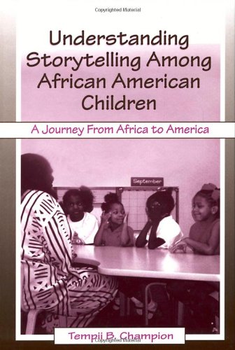 Understanding Storytelling among African American Children A Journey from Africa to America  2002 9780805834079 Front Cover