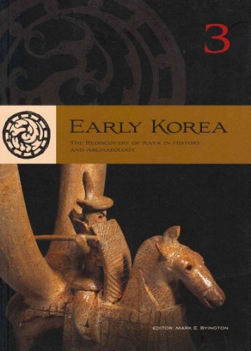 Early Korea 3 The Rediscovery of Kaya in History and Archaeology  2012 9780979580079 Front Cover