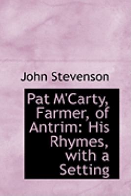 Pat M'carty, Farmer, of Antrim: His Rhymes, With a Setting  2009 9781103977079 Front Cover