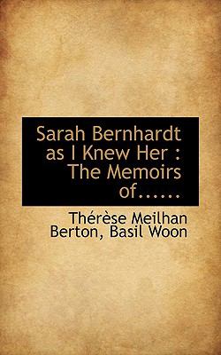 Sarah Bernhardt As I Knew Her The Memoirs Of... ... N/A 9781116863079 Front Cover