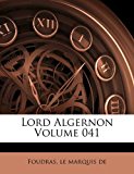 Lord Algernon Volume 041  N/A 9781173178079 Front Cover