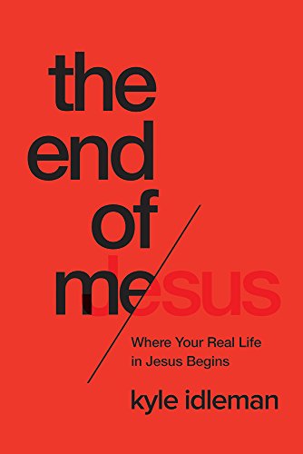 End of Me Where Real Life in the Upside-Down Ways of Jesus Begins  2015 9781434707079 Front Cover