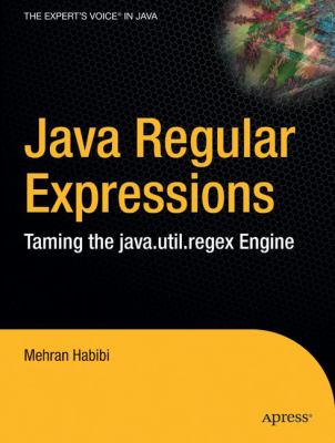 Java Regular Expressions Taming the Java. Util. Regex Engine  2004 9781590591079 Front Cover