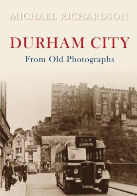 Durham City from Old Photos   2009 9781848685079 Front Cover