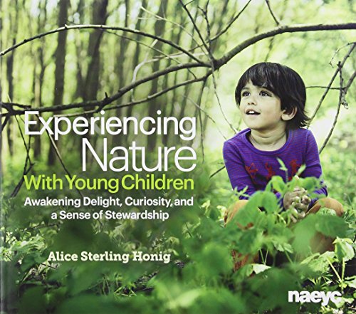 Experiencing Nature With Young Children: Awakening Delight, Curiosity, and a Sense of Stewardship  2014 9781938113079 Front Cover