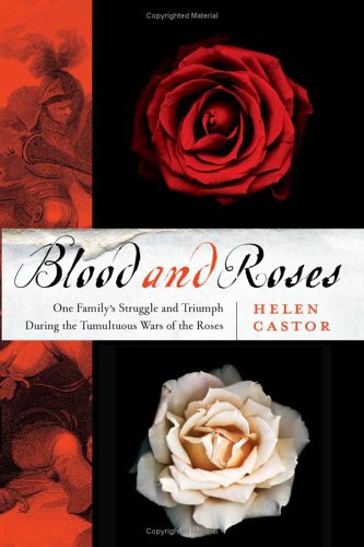 Blood and Roses One Family's Struggle and Triumph During England's Tumultuous Wars of the Roses  2006 9780007148080 Front Cover