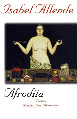 Afrodita Cuentos, Recetas y Otros Afrodisiacos  1997 9780060930080 Front Cover