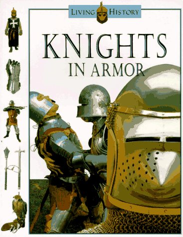 Knights in Armor The Living History Series N/A 9780152013080 Front Cover