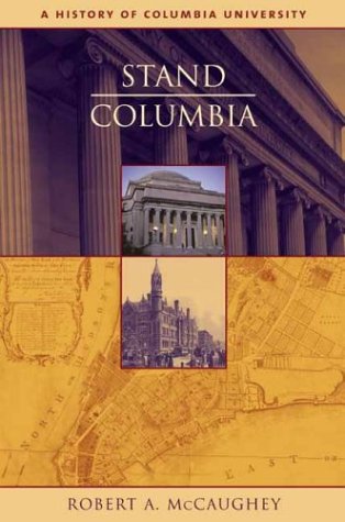 Stand, Columbia A History of Columbia University  2003 9780231130080 Front Cover