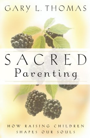 Sacred Parenting How Raising Children Shapes Our Souls  2004 9780310257080 Front Cover