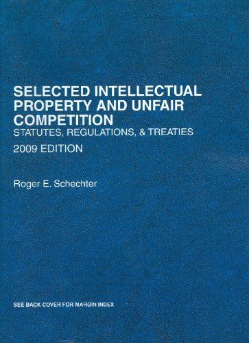Selected Intellectual Property and Unfair Competition, Statutes, Regulations and Treaties, 2009 Edition   2009 9780314907080 Front Cover