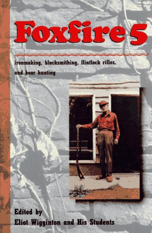 Foxfire 5 Ironmaking, Blacksmithing, Flintlock Rifles, Bear Hunting N/A 9780385143080 Front Cover