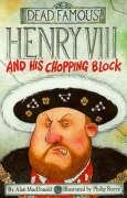 Henry VIII and His Chopping Block (Dead Famous) N/A 9780590114080 Front Cover