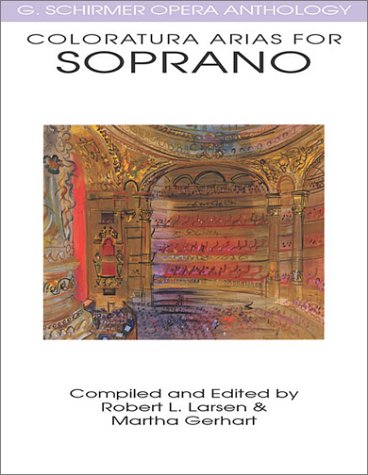 Coloratura Arias for Soprano G. Schirmer Opera Anthology N/A 9780634032080 Front Cover