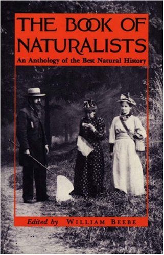 Book of Naturalists An Anthology of the Best Natural History  1988 9780691024080 Front Cover