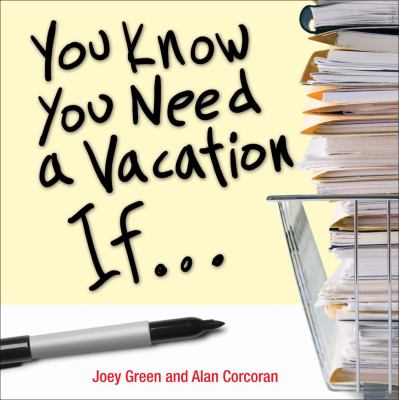 You Know You Need a Vacation If...   2008 9780740777080 Front Cover