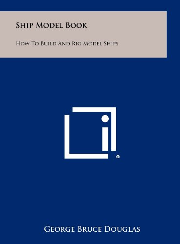 Ship Model Book How to Build and Rig Model Ships N/A 9781258464080 Front Cover