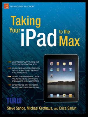 Taking Your iPad to the Max   2010 9781430231080 Front Cover