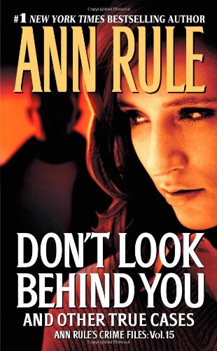 Don't Look Behind You Ann Rule's Crime Files #15  2012 9781451641080 Front Cover