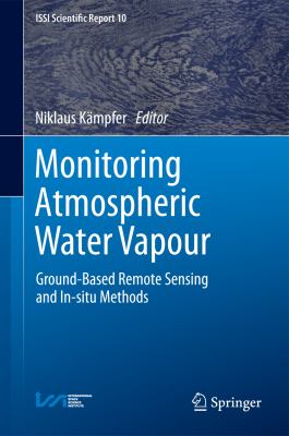 Monitoring Atmospheric Water Vapour Ground-Based Remote Sensing and In-Situ Methods  2013 9781461439080 Front Cover