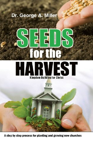 Seeds for the Harvest: Kingdom Building for Christ  2013 9781481721080 Front Cover