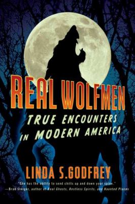 Real Wolfmen True Encounters in Modern America  2012 9781585429080 Front Cover