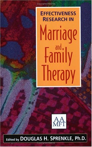 Effectiveness Research in Marriage And Family Therapy 1st 9781931846080 Front Cover