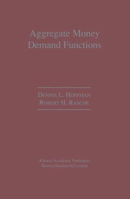 Aggregate Money Demand Functions Empirical Applications in Cointegrated Systems  1996 9789401073080 Front Cover