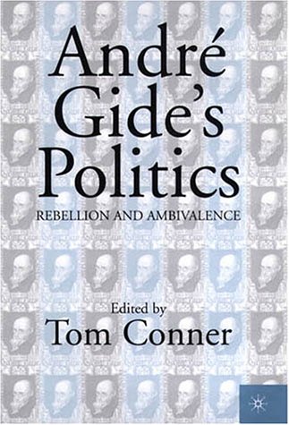 Andre Gide's Politics Rebellion and Ambivalence  2000 (Revised) 9780312227081 Front Cover