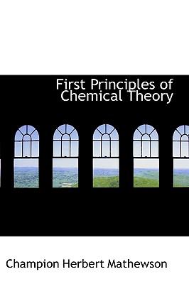First Principles of Chemical Theory:   2008 9780554564081 Front Cover