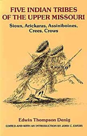 Five Indian Tribes of the Upper Missouri Sioux, Arickaras, Assiniboines, Crees, Crows N/A 9780806113081 Front Cover