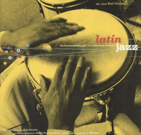 Latin Jazz The Perfect Combination/la Combinacion Perfecta  2002 9780811836081 Front Cover