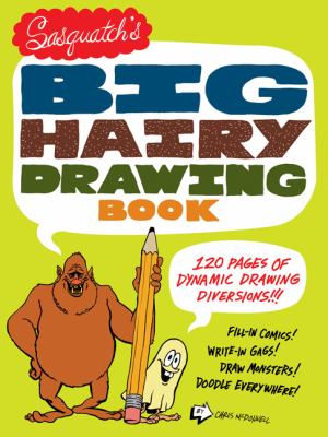Sasquatch's Big, Hairy Drawing Book 120 Pages of Dynamic Drawing Diversions N/A 9780811878081 Front Cover