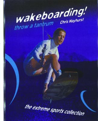 Wakeboarding! Throw a Tantrum  2000 9780823930081 Front Cover